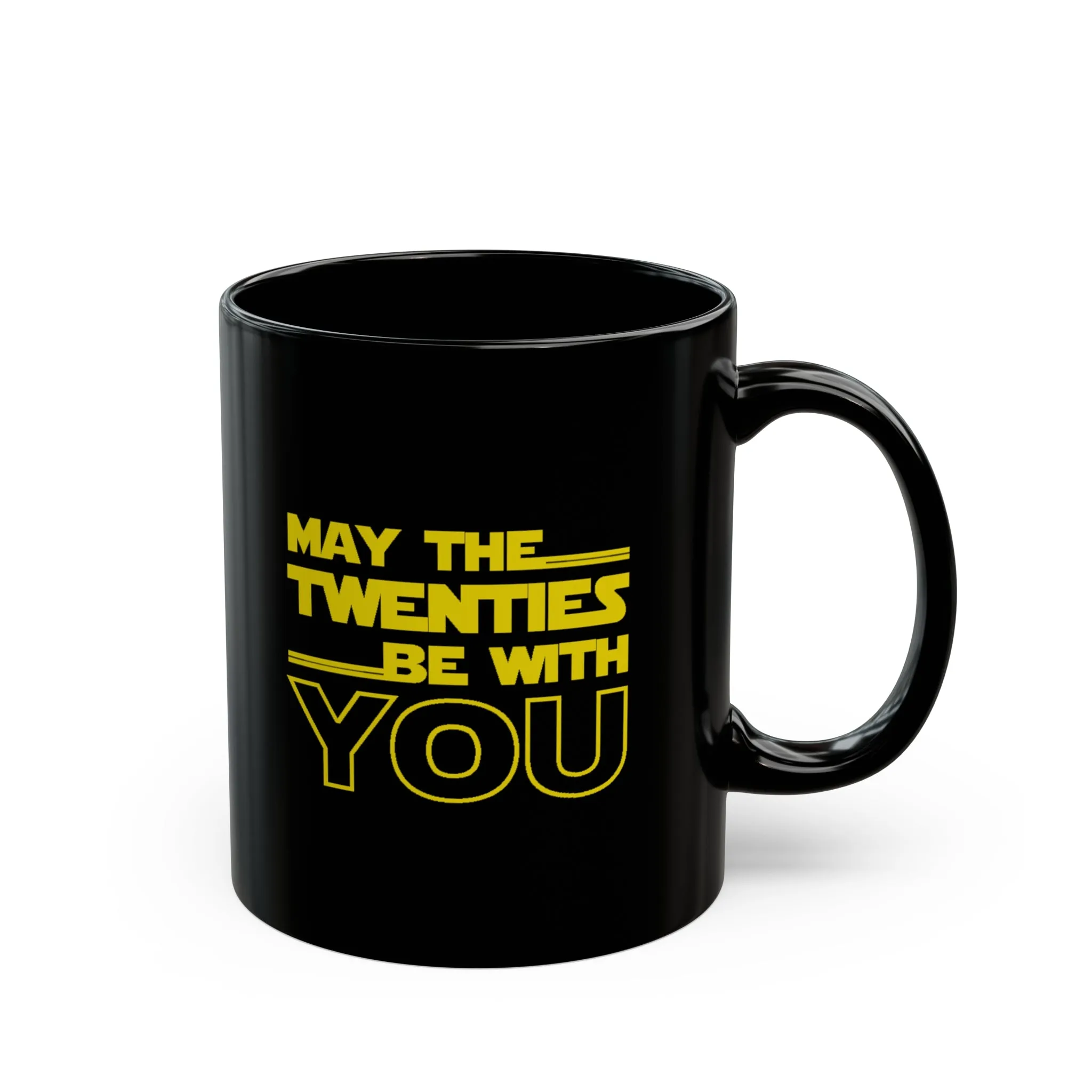 May the Twenties be with you Black Mug (11oz, 15oz)