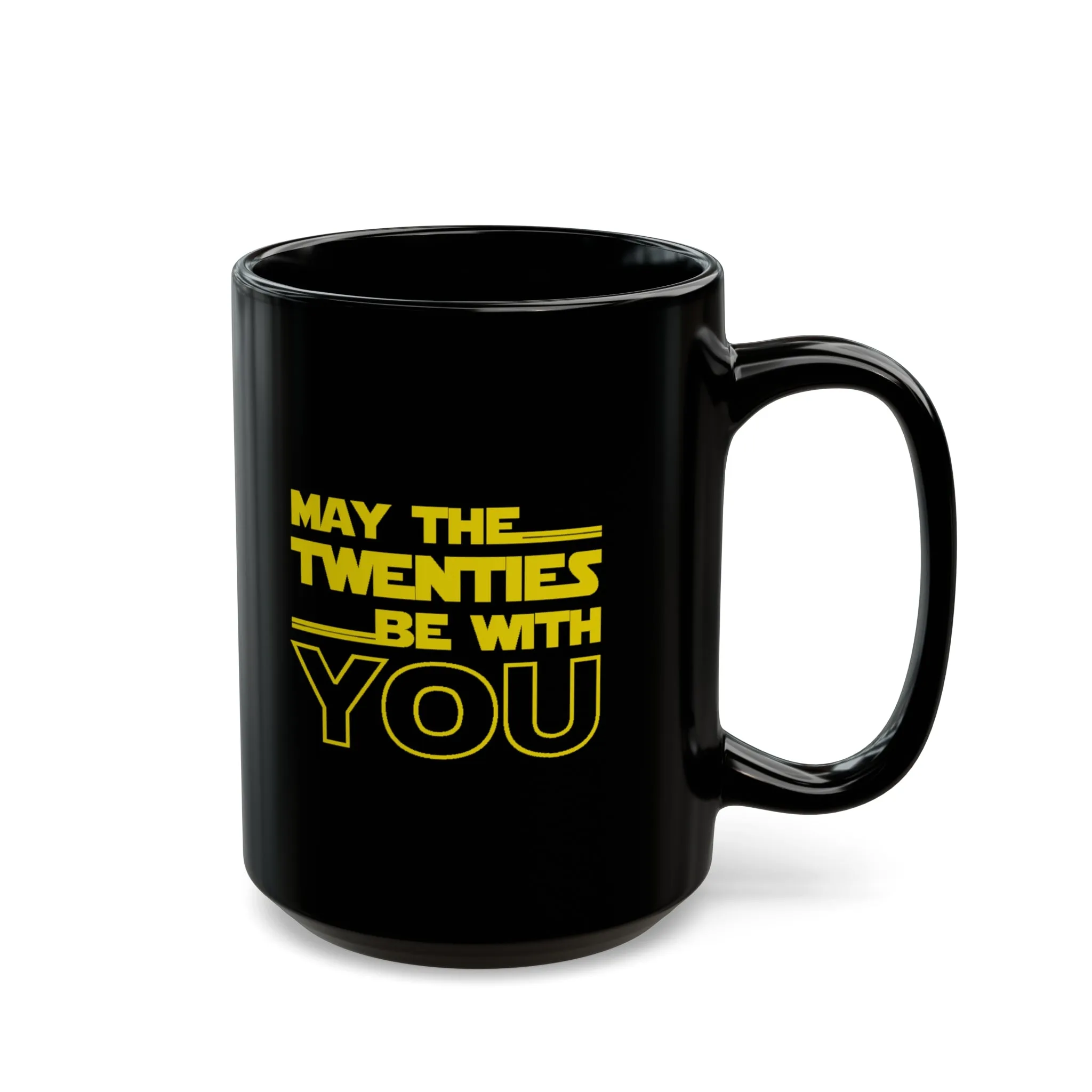 May the Twenties be with you Black Mug (11oz, 15oz)