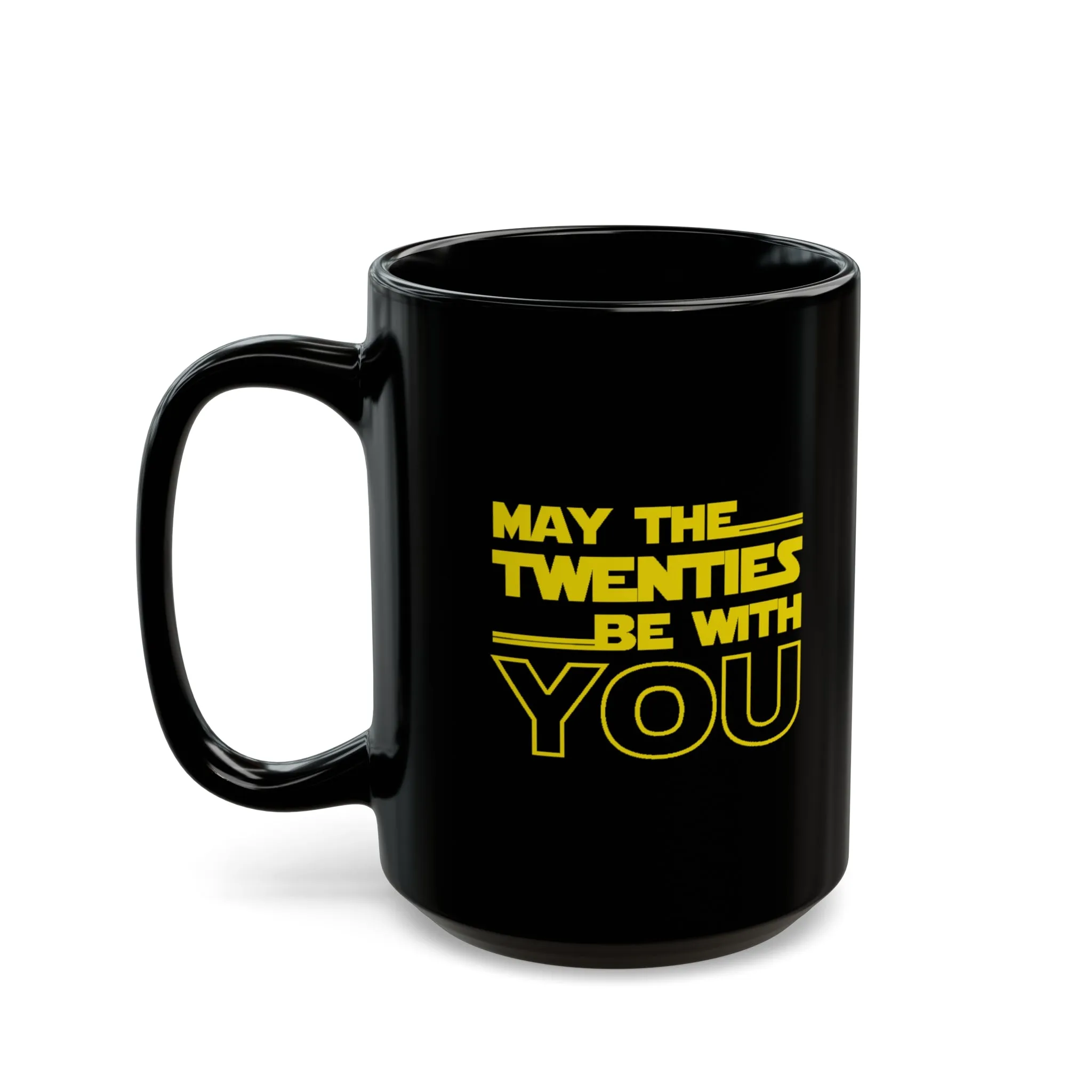 May the Twenties be with you Black Mug (11oz, 15oz)