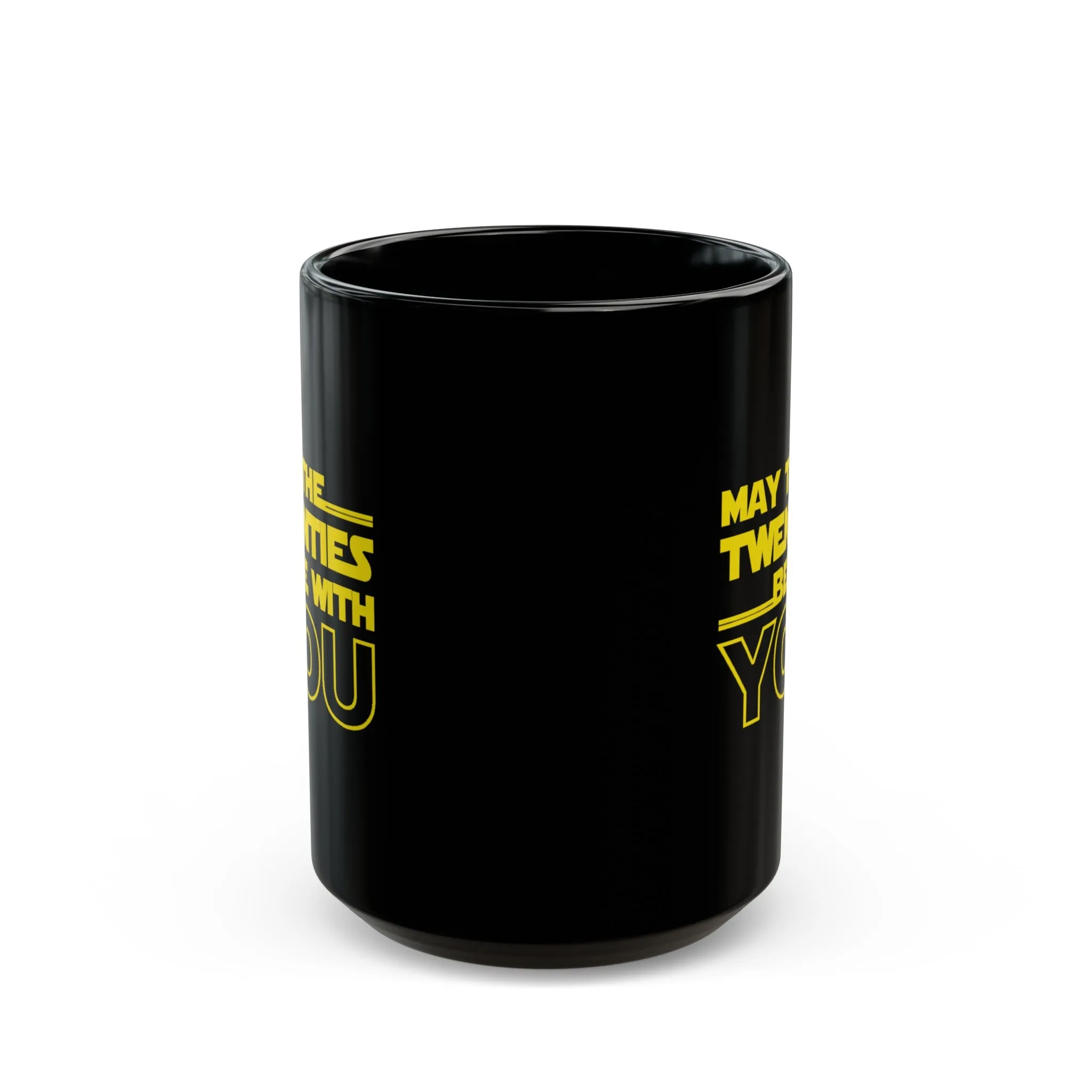 May the Twenties be with you Black Mug (11oz, 15oz)