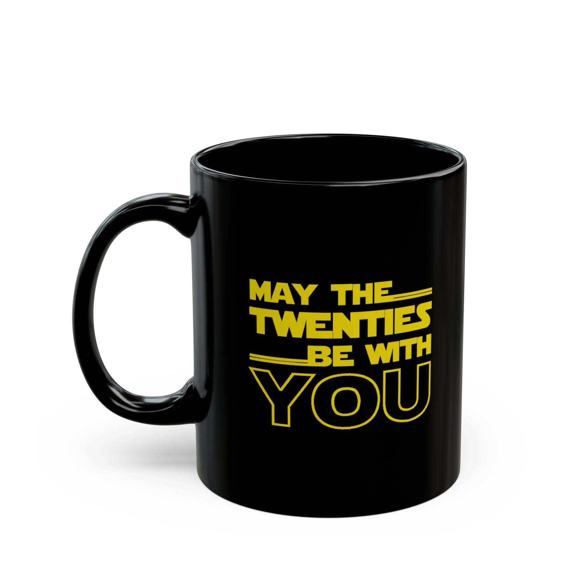 May the Twenties be with you Black Mug (11oz, 15oz)