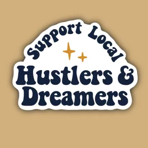 Support Your Local Hustlers and Dreamers Small Biz Sticker/Magnet